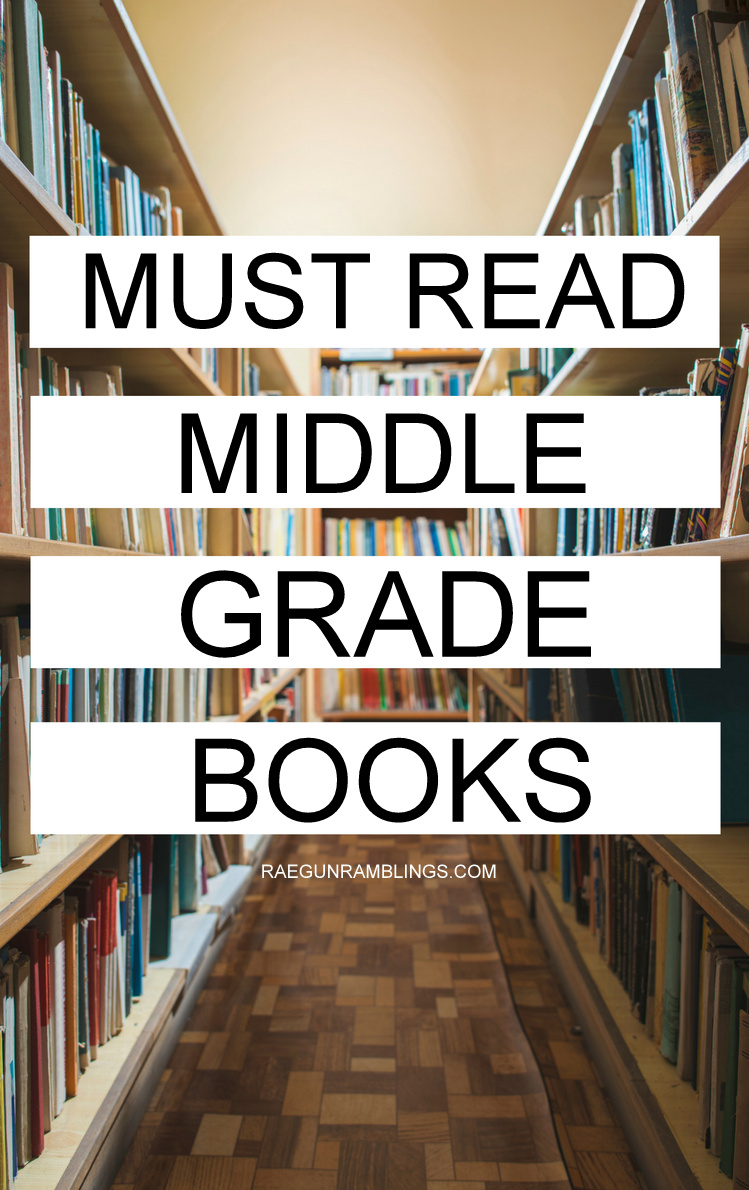 Must Read Middle Grade Books Rae Gun Ramblings